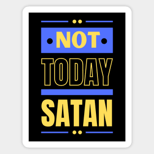 Not Today Satan | Christian Typography Magnet